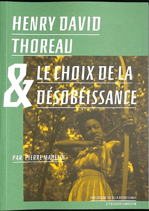 Henry David Thoreau & le choix de la désobéissance - Pierre Madelin