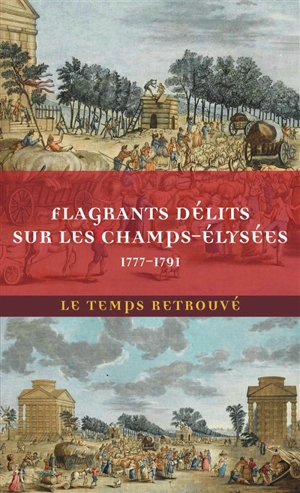 Flagrants délits sur les Champs-Elysées : les dossiers de police du gardien Federici (1777-1791) - Ferdinand de Federici