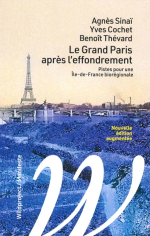 Le Grand Paris après l'effondrement : pistes pour une Ile-de-France biorégionale - Agnès Sinaï