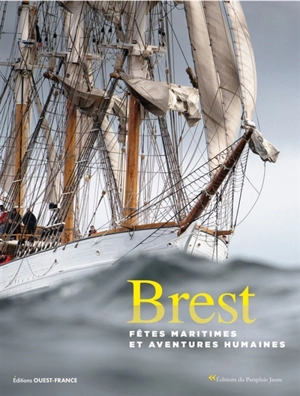Brest : Fêtes maritimes et aventures humaines - Sandrine Pierrefeu