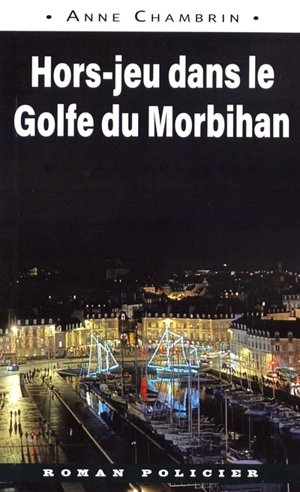 Hors-jeu dans le golfe du Morbihan - Anne Chambrin