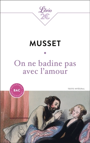 On ne badine pas avec l'amour : texte intégral : programme bac - Alfred de Musset