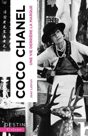 Coco Chanel : une vie derrière la marque - Jean Lebrun