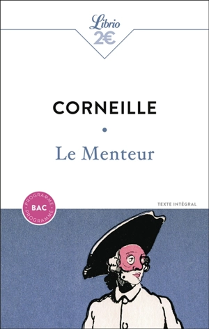 Le menteur : texte intégral : programme bac - Pierre Corneille