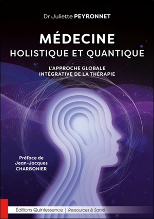 Médecine holistique et quantique : l'approche globale intégrative de la thérapie - Juliette Peyronnet