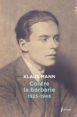 Contre la barbarie : 1925-1948 - Klaus Mann