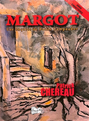 Margot : une enquête de Basile Campéador - Patrick Chéreau