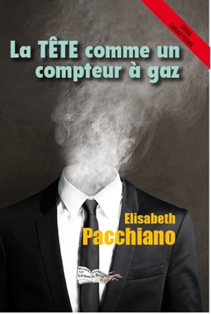 La tête comme un compteur à gaz - Elisabeth Pacchiano