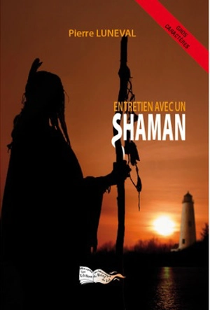 Entretien avec un shaman - Pierre Luneval