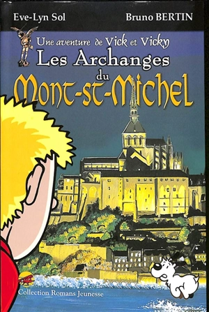 Une aventure extraordinaire de Vick et Vicky. Les archanges du Mont-Saint-Michel - Eve-Lyn Sol