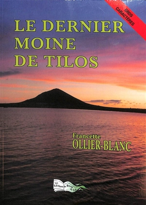 Le dernier moine de Tilos - Francette Ollier-Blanc