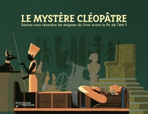 Le mystère Cléopâtre : saurez-vous résoudre les énigmes du livre avant la fin de l'été ? - Bastien Lebaudy