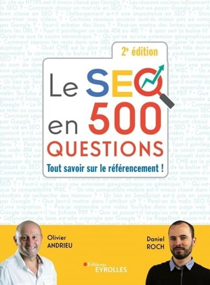 Le SEO en 500 questions : tout savoir sur le référencement ! - Olivier Andrieu