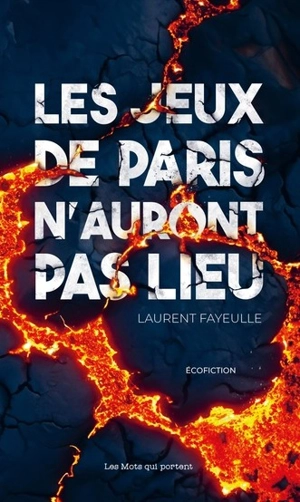 Les jeux de Paris n'auront pas lieu : écofiction - Laurent Fayeulle