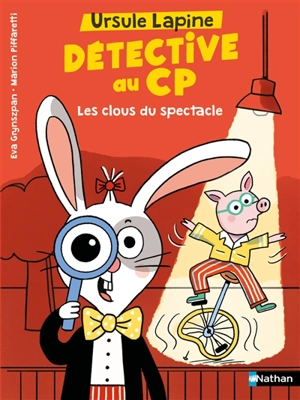 Ursule Lapine, détective au CP. Les clous du spectacle - Eva Grynszpan