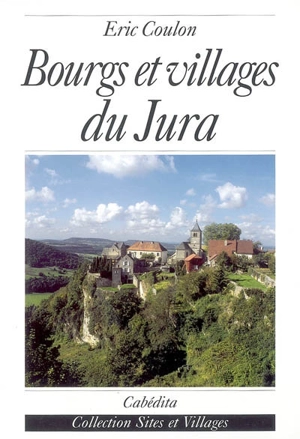 Bourgs et villages du Jura - Eric Coulon