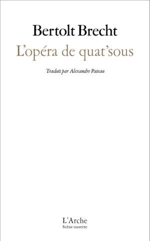 L'opéra de quat'sous : le livret de 1928 - Bertolt Brecht