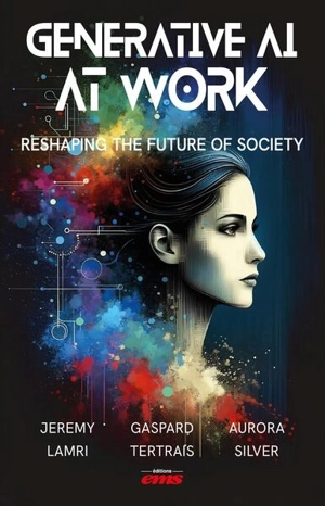 Generative AI at work : reshaping the future of society - Jérémy Lamri