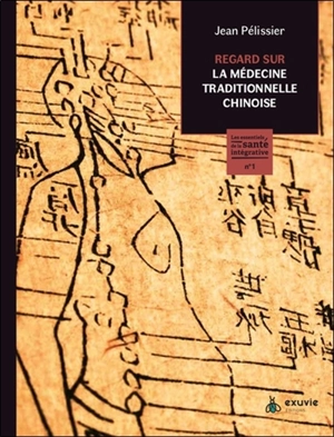 Regard sur la médecine traditionnelle chinoise - Jean Pélissier