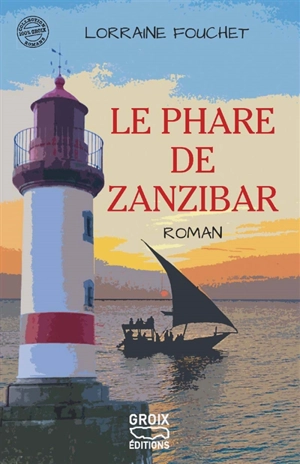 Le phare de Zanzibar - Lorraine Fouchet