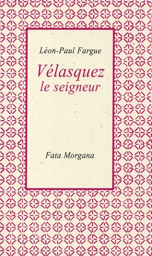 Vélasquez, le seigneur - Léon-Paul Fargue