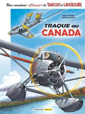 Une aventure classic de Tanguy et Laverdure. Vol. 6. Traque au Canada - Patrice Buendia