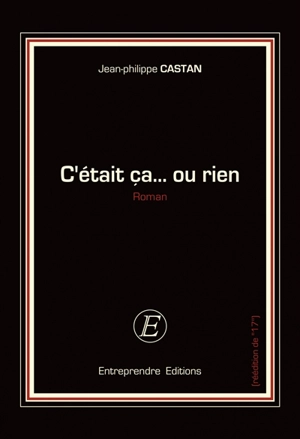 C'était ça... ou rien - Jean-Philippe Castan