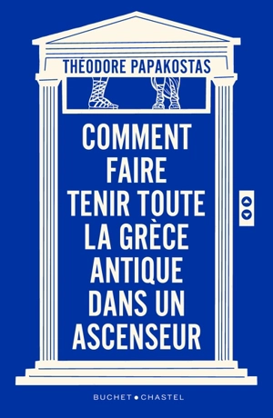 Comment faire tenir toute la Grèce antique dans un ascenseur - Théodore Papakostas