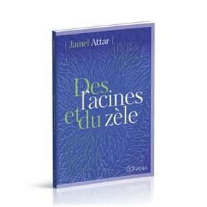 Des racines et du zèle - Jamel Attar