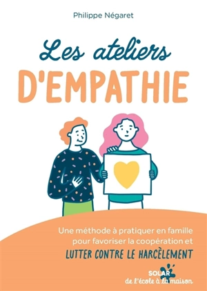 Les ateliers d'empathie : une méthode à pratiquer en famille pour favoriser la coopération et lutter contre le harcèlement - Philippe Négaret