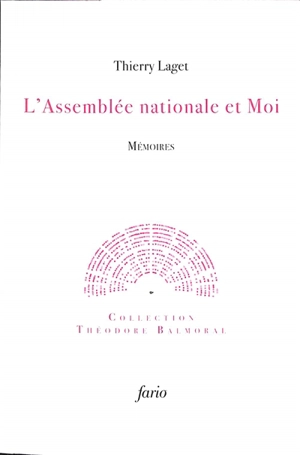 L'Assemblée nationale et moi : mémoires - Thierry Laget