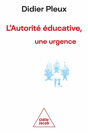 L'autorité éducative, une urgence - Didier Pleux