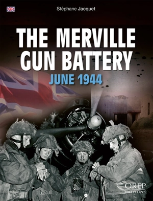 The Merville gun battery : june 1944 - Stéphane Jacquet