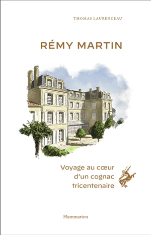 Rémy Martin : voyage au coeur d'un cognac tricentenaire - Thomas Laurenceau