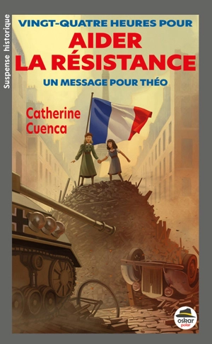 Vingt-quatre heures pour aider la Résistance : un message pour Théo - Catherine Cuenca