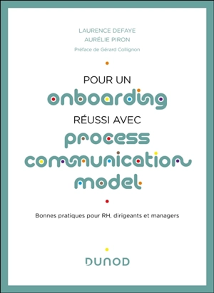 Pour un onboarding réussi avec Process communication model : bonnes pratiques pour RH, dirigeants et managers - Laurence Defaye