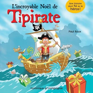 L'incroyable Noël de Tipirate : Niveau de lecture 5 - Paul Roux