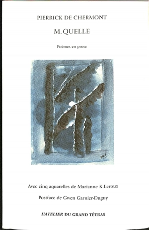 M. Quelle : poèmes en prose - Pierrick de Chermont