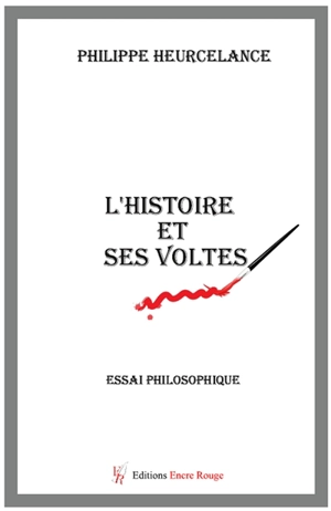 L'histoire et ses voltes : essai philosophique - Philippe Heurcelance