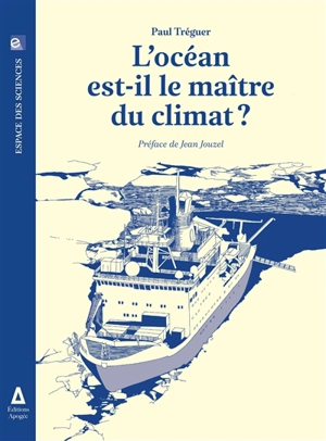 L'océan est-il le maître du climat ? - Paul Tréguer