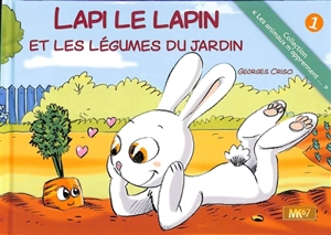 Lapi le lapin et les légumes du jardin. Topie la taupe et les sons - Georges Crisci