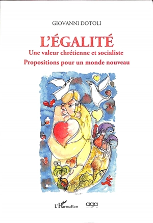 L'égalité : une valeur chrétienne et socialiste : propositions pour un monde nouveau - Giovanni Dotoli