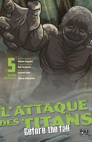 L'attaque des titans : before the fall : édition colossale. Vol. 5 - Hajime Isayama