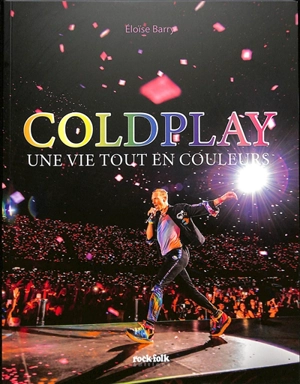 Coldplay : une vie tout en couleurs - Eloise Barry