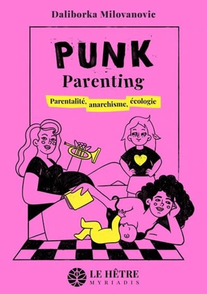 Punk parenting : parentalité, anarchisme, écologie - Daliborka Milovanovic