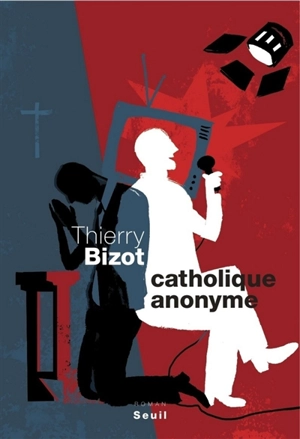 Catholique anonyme - Thierry Bizot
