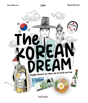 The Korean dream : voyage illustré au coeur de la Corée du Sud - Jake