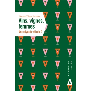Vin, vignes, femmes : une odyssée viticole ? - Florence Tilkens Zotiades