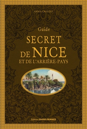 Guide secret de Nice et de l'arrière-pays - Annie Crouzet