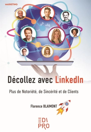 Décollez avec LinkedIn : plus de notoriété, de sincérité et de clients - Florence Blaimont